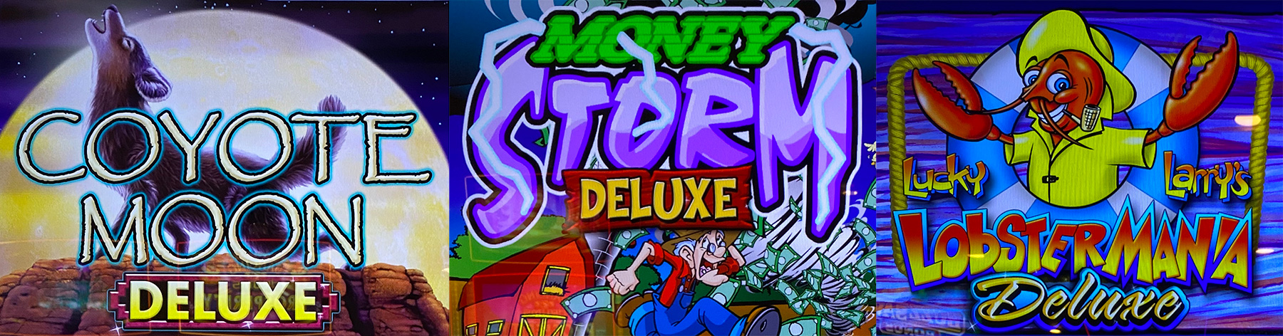 Coyote Moon Deluxe, Money Storm Deluxe & Lucky Larry’s Lobstermania Deluxe header